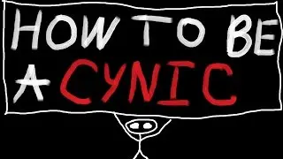 How To Be a Cynic