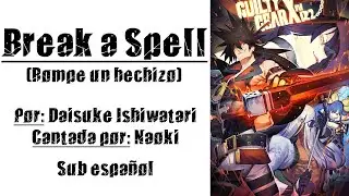 Break A Spell (opening de Guilty Gear Xrd Rev 2)