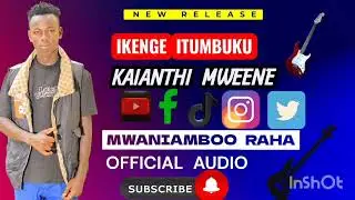 IKENGE ITUMBUKU OFFICIAL AUDIO BY MWANIAMBOO RAHA 