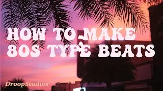 How To Make an 80s Type Beat in around 60 seconds