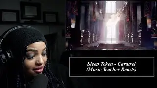 Music Teacher Reacts to SLEEP TOKEN - Caramel