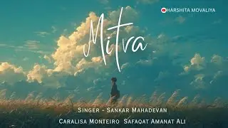 MITVA - Sankar Mahadevan, Caralisa Monterio, Safaqat Amanat Ali | Female Cover | HARSHITA MOVALIYA 