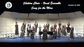 Sheldon Choir Fall 2025 Song for the Mira