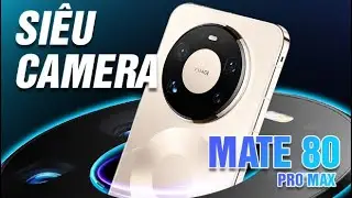 Huawei Mate 80 Pro Max CH&Iacute;NH THỨC: Si&ecirc;u CAMERA - Chiếc Pro Max X&Ocirc;I THỊT nhất hiện tại!
