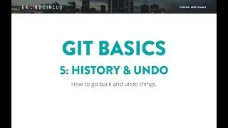 Git Basics, Part 5 - History & Undo