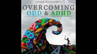 Overcoming ODD & ADHD - Cathryn Guglielminetti