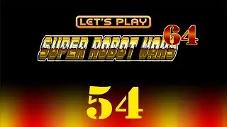 Let's Play? Super Robot Wars 64 - 54 Fear! Devil Axis Starts Up Part 1