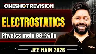 Electrostatics JEE Main 2026 | Ultimate One-Shot Revision