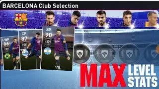 Max Stats Of Barcelona Club Selection Players | PES 2019