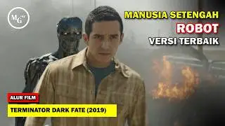 MANUSIA SETENGAH ROBOT VERSI TERBAIK | Alur Film | Terminator Dark Fate (2019)