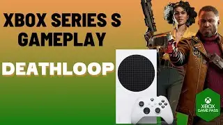 Xbox Series S: DEATHLOOP Gameplay (Xbox Game Pass)