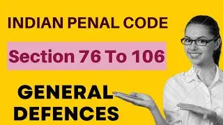 General Defences IPC | Section 76-106 IPC | Chapter 4 IPC | Rankup Legal
