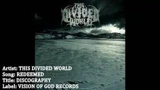 THIS DIVIDED WORLD- REDEEMED (From DISCOGRAPHY CD on VISION OF GOD RECORDS
