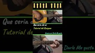 Que seria de mi Tutorial con Guitarra Acustica del Rasgueo