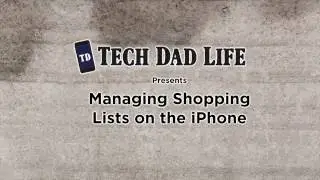 Managing Shopping Lists on the iPhone - Tech Dad Life