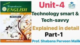 Unit-4 “Technology smart & Tech-savvy” part 1 | Explained in detail | New English Course Book Xl