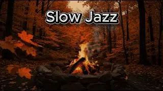 Slow Jazz Piano & Calm Campfire in an Autumn Forest