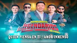 Los legendarios // Quien piensa en Ti  y Amor Inmenso