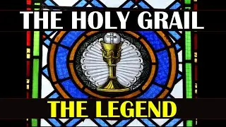 The Holy Grail. The legend of one of the most important sacred objects in Christianity.
