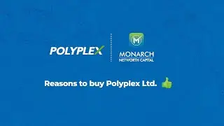 Reasons to buy Polyplex  | Research Report | Monarch Networth Capital Limited