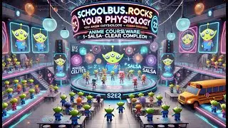 SchoolBus.Rocks Your Physiology - GEN Anime Cells At Work S2E2 Salsa: Clear Complexion 4 Kids - ATG
