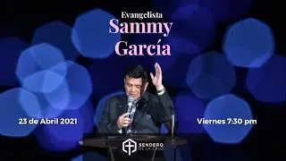 Evangelista: Sammy Garc&iacute;a | Alabanza y Predicaci&oacute;n 04/23/21