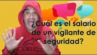 🚨 ¿Cuál es el sueldo de un 👉  VIGILANTE DE SEGURIDAD