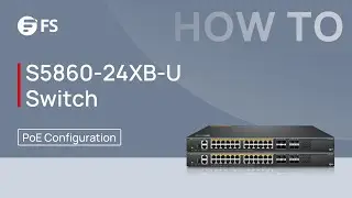 PoE Configuration for S5860-24XB-U PoE++ Switch | FS
