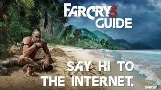 Far Cry 3 Video Guide: Say Hi to the Internet! achievement / trophy.