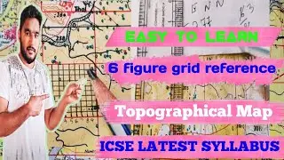 Topographical Map | Finding Six Figure grid reference | ICSE latest syllabus| @GeographyNow #icse