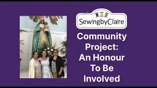 Community Project: An Honour To Be Involved - A New Costume for Local Church Statue