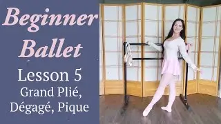 Beginner Ballet Lesson 5: Grand Plie, Degage, Pique | How To Dance Ballet | Free Ballet Classes
