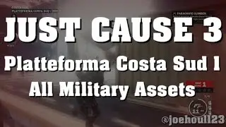 Just Cause 3 - Platteforma Costa Sud 1 - All Military Assets