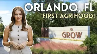 Everything You Need To Know About THE GROW | Brand New Community/Agrihood in Orlando, Florida