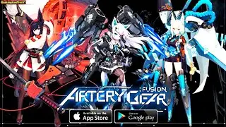 ARTERY GEAR: Fusion Gameplay Global English Release (Android, iOS)