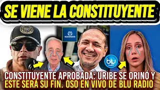 PETRO LOS ACABÓ CON CONSTITUYENTE. Tremenda JUGADOTA para el FIN de Uribe. Oso de BLU RADIO en vivo🚨