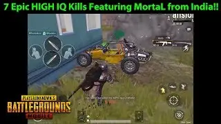7 HIGH IQ PUBG Mobile Kills - Featuring Indian YouTuber MortaL | DerekG Cast