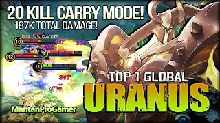 20 Kill 187K Total Damage! Insane Offlane! MantanProGamer Top 1 Global Uranus - Mobile Legends