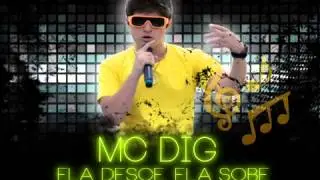 MC DiG - Ela Desce, Ela Sobe [[ DJ MARQUINHOS TM ]]