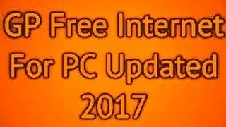 GP FREE INTERNET UNLIMITED FOR PC 2017
