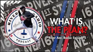 Episode 5: What is the Yankees' Plan?