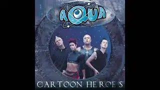 Cartoon Heroes _ Aqua