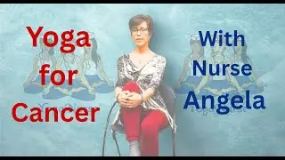 Chair Yoga for Oncology Patients I For Cancer Related Fatigue  (Nurse-Led)