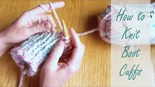 How to Knit Boot Cuffs (Easy & Cozy Beginner Project!) 🧶