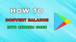 How To Convert Google Play Balance Into Redeem Code (Easiest Way)