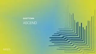 Easttown - Ascend (Original Mix) [NEEDREC013]