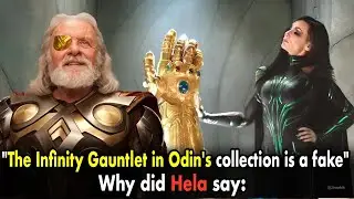 Why did Hela say The Infinity Gauntlet in Odin's collection is a fake