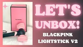 UNBOXING BLACKPINK LIGHTSTICK VER 2! | PHILIPPINES