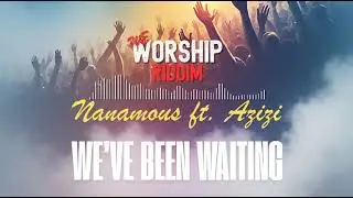 Nanamous feat. Azizi - We've Been Waiting (Official Audio)