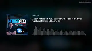 32 Years on the Beat: Jim Vaglica's  SWAT Stories & the Boston Marathon Manhunt- EPISODE 152